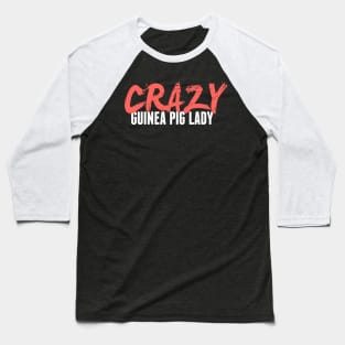 Crazy Guinea Pig Lady | Funny Gift Baseball T-Shirt